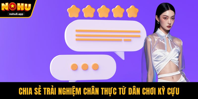 Chia sẻ trải nghiệm từ người dùng tại nohu
